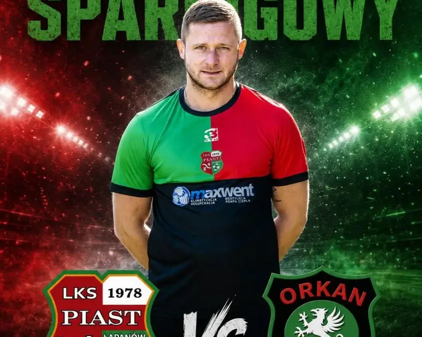 Piast Łapanów zmierzy się z Orkanem Szczyrzyc w pierwszym sparingu