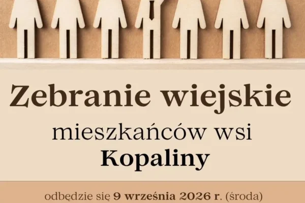 Zebranie wiejskie w Kopalinach – mieszkańcy, przybywajcie!