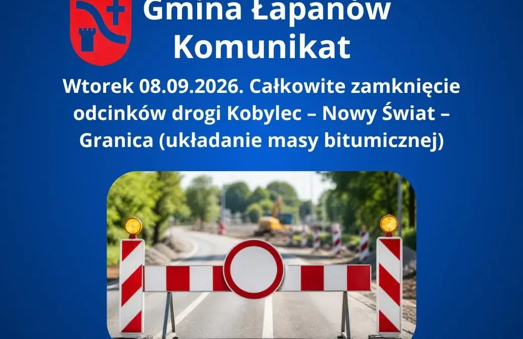 Całkowite zamknięcie drogi Kobylec – Nowy Świat – Granica w Łapanowie od 8 września