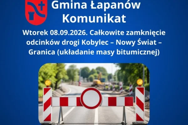 Całkowite zamknięcie drogi Kobylec – Nowy Świat – Granica w Łapanowie od 8 września