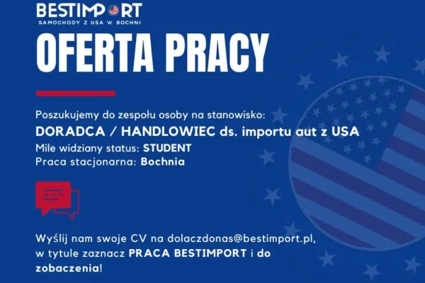 Praca w Bochni: BESTIMPORT.pl poszukuje doradcy ds. importu aut z USA