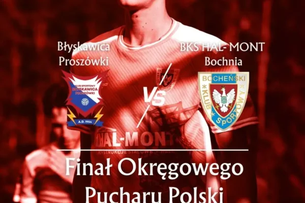 Finał Pucharu Polski w Podokręgu Bochnia: BKS Bochnia zmierzy się z Błyskawicą Proszówki